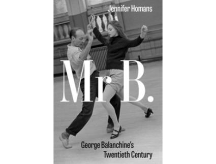 Livro Mr B. de Jennifer Homans (Inglês - Capa Dura)