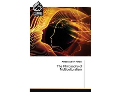 Livro The Philosophy of Multiculturalism de Ameen Albert Rihani (Inglês)