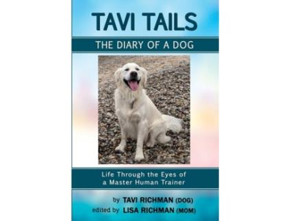 Livro Tavi Tails - The Diary of a Dog: Life Through the Eyes of a Master Human Trainer Tavi Richman, Lisa Richman (Inglês)