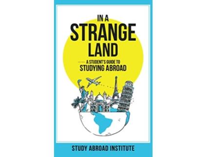 Livro In a Strange Land A Students Guide to Studying Abroad de Study Abroad Institute (Inglês)