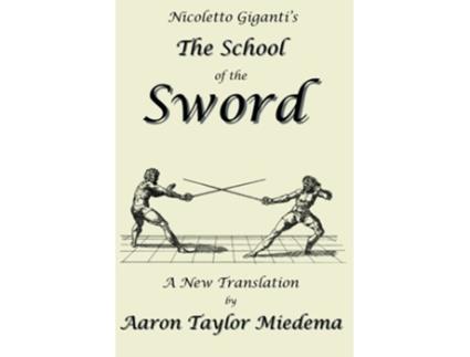 Livro Nicoletto Gigantis The School of the Sword A New Translation by Aaron Taylor M de Nicoletto Giganti (Inglês)