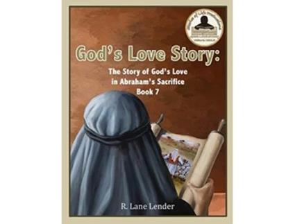 Livro Gods Love Story Book 7 The Story of Gods Love in Abrahams Sacrifice de R Lane Lender (Inglês - Capa Dura)