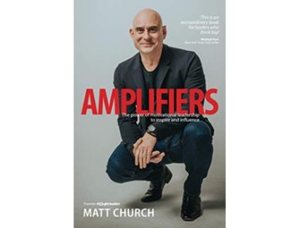 Livro Amplifiers The Power of motivational leadership to inspire and influence de Matt Church (Inglês)