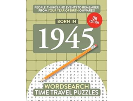 Livro Born in 1945 Your Life in Wordsearch Puzzles Time Travel Wordsearch Puzzles de Time Travel Puzzles (Inglês)