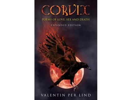 Livro Corvix Poems of Love Sex and Death Expanded Edition de Valentin Per Lind (Inglês)