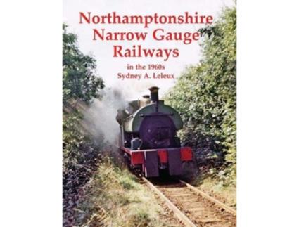 Livro Northamptonshire Narrow Gauge Railways in the 1960s de Sydney A Leleux (Inglês)