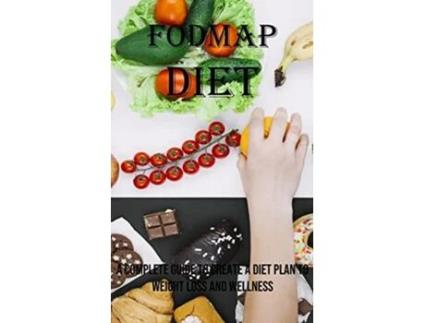 Livro Fodmap Diet A Complete Guide to Create a Diet Plan to Weight Loss and Wellness de Javier Ziebart (Inglês)