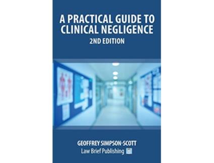 Livro A Practical Guide to Clinical Negligence – 2nd Edition de Geoffrey SimpsonScott (Inglês)