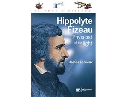 Livro Hippolyte Fizeau Physicist of the Light Sciences Et Histoire de James Lequeux (Inglês)