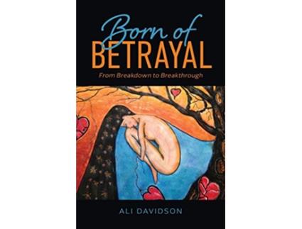 Livro Born of Betrayal From Breakdown to Breakthrough de Ali Davidson (Inglês)