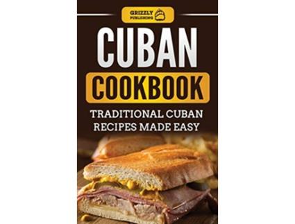 Livro Cuban Cookbook Traditional Cuban Recipes Made Easy de Grizzly Publishing (Inglês - Capa Dura)