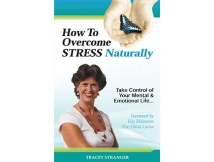 Livro How to Overcome Stress Naturally Take Control of Your Mental and Emotional Life de Tracey Stranger (Inglês)