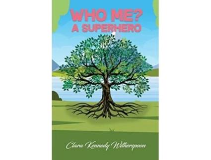 Livro Who Me A Superhero de Clara Kennedy Witherspoon (Inglês)
