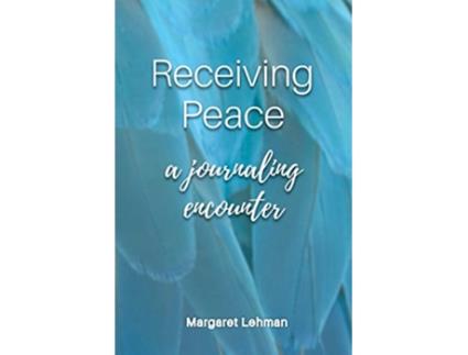 Livro Receiving Peace A Journaling Encounter de Margaret Lehman (Inglês)