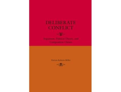 Livro Deliberate Conflict de Patricia Roberts-Miller (Inglês)
