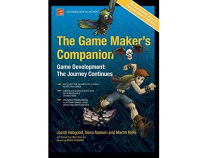 Livro The Game Makers Companion Technology in Action de Jacob Habgood Nana Nielsen Martin Rijks (Inglês)