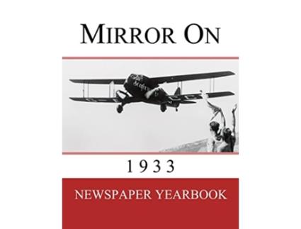 Livro Mirror On 1933 Newspaper Yearbook containing 120 front pages from 1933 Unique birthday gift present idea de Yearbooks e Newspaper (Inglês)