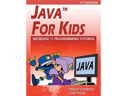 Livro Java For Kids NetBeans 11 Programming Tutorial de Philip Conrod e Lou Tylee (Inglês)