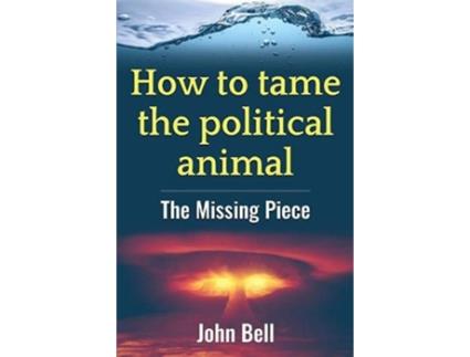 Livro How to tame the political animal de John Bell (Inglês)