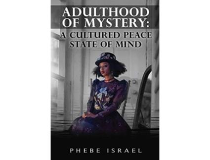 Livro Adulthood of Mystery A Cultured Peace State of Mind 1 de Phebe Israel (Inglês)