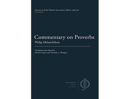 Livro Commentary on Proverbs Sources in Early Modern Economics Ethics and Law de Philip Melanchthon (Inglês - Capa Dura)