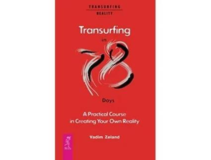 Livro Transurfing in 78 Days — A Practical Course in Creating Your Own Reality de Vadim Zeland (Inglês)