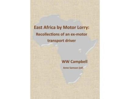 Livro East Africa by Motor Lorry Recollections of an exmotor transport driver de Anne Samson ed WW Campbell (Inglês)