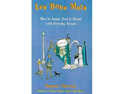 Livro Les Bons Mots How to Amaze Tout Le Monde with Everyday French de Eugene Ehrlich (Inglês)