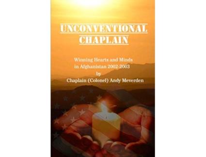 Livro Unconventional Chaplain Winning Hearts and Minds in Afghanistan 20022003 de Col Andy Meverden (Inglês)