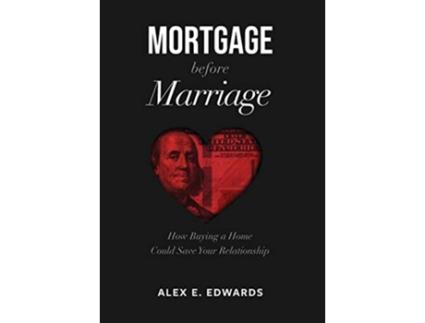 Livro Mortgage Before Marriage de Alex E Edwards (Inglês - Capa Dura)