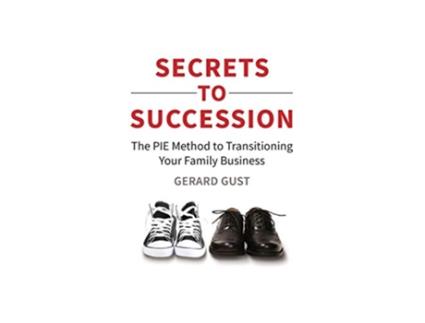 Livro Secrets to Succession The PIE Method to Transitioning Your Family Business de Gerard Gust (Inglês)