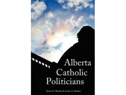 Livro Alberta Catholic Politicians de Austin Mardon (Inglês)