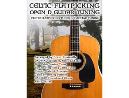 Livro Celtic Flatpicking in Open D Guitar Tuning de Brent C Robitaille (Inglês)