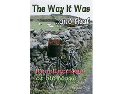Livro The Way It Was and That Recollections of Old Mayo de Joe Coen (Inglês)