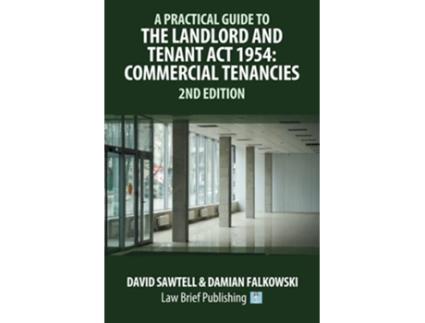 Livro A Practical Guide to the Landlord and Tenant Act 1954 Commercial Tenancies – 2nd Edition de David Sawtell Damian Falkowski (Inglês)