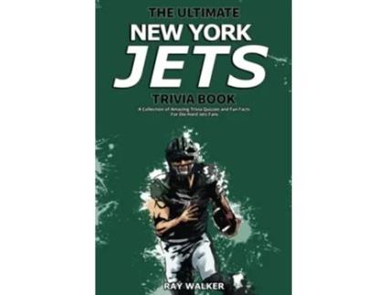Livro The Ultimate New York Jets Trivia Book A Collection of Amazing Trivia Quizzes and Fun Facts for DieHard Jets Fans de Ray Walker (Inglês)