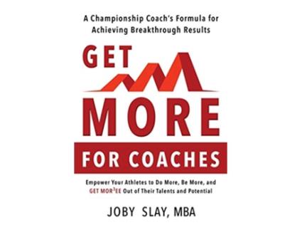 Livro Get More A Championship coachs Formula for Achieving Breakthrough Results de Joby Slay (Inglês)