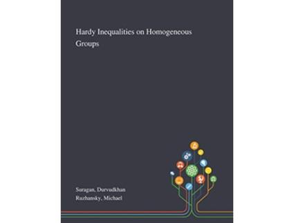 Livro Hardy Inequalities on Homogeneous Groups de Durvudkhan Suragan e Michael Ruzhansky (Inglês)