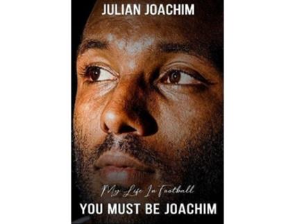 Livro You Must Be Joachim de Julian Joachim (Inglês)
