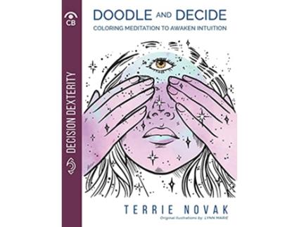 Livro Doodle and Decide Coloring Meditation To Awaken Intuition de Terrie Novak (Inglês)