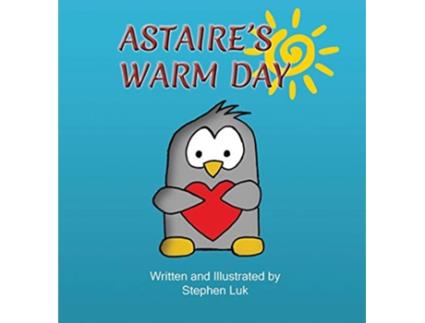 Livro Astaires Warm Day A Little Penguins Journey de Stephen Luk (Inglês)