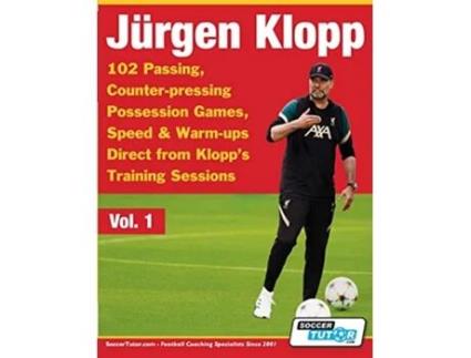 Livro Jurgen Klopp 102 Passing Counterpressing Possession Games Speed Warmups Direct from Klopps Training Sessions Volume de Soccertutor Com (Inglês)