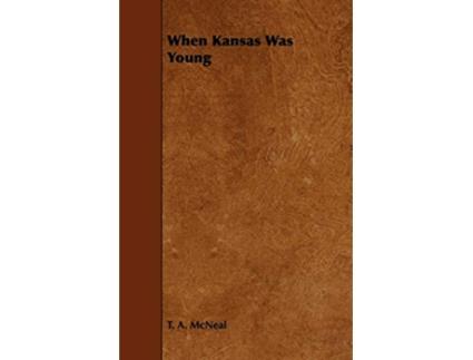 Livro When Kansas Was Young de T A McNeal (Inglês)