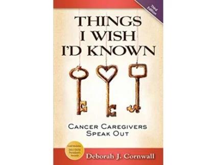 Livro Things I Wish Id Known Cancer Caregivers Speak Out Third Edition de Deborah J Cornwall (Inglês)