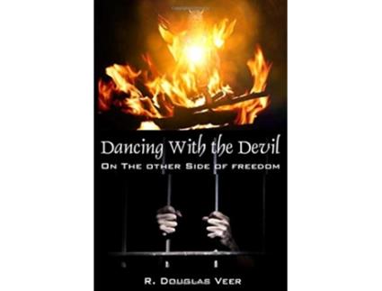 Livro Dancing With The Devil On The Other Side Of freedom de R Douglas Veer (Inglês)