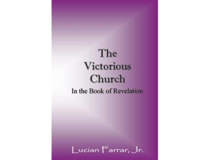 Livro The Victorious Church In the Book of Revelation de Lucian Farrar Jr (Inglês)