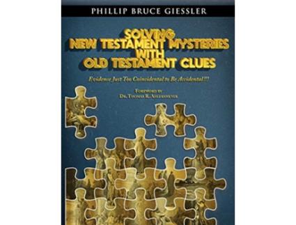 Livro Solving New Testament Mysteries With Old Testament Clues de Phillip Bruce Giessler (Inglês)
