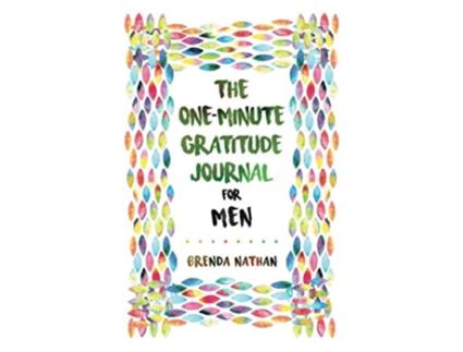 Livro The OneMinute Gratitude Journal for Men Simple Journal to Increase Gratitude and Happiness de Brenda Nathan (Inglês)