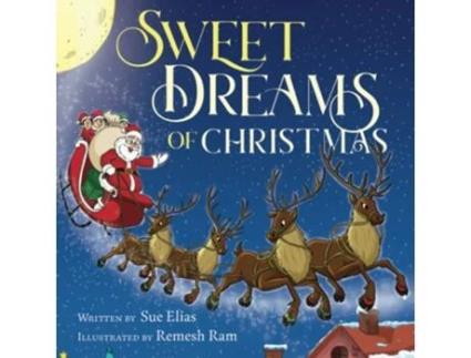 Livro Sweet Dreams of Christmas A Childrens Bedtime Story for Ages 35 de Sue Elias (Inglês)