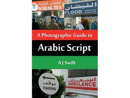 Livro ARABIC SCRIPT A PHOTOGRAPHIC GUIDE de Andrew J Swift (Inglês)